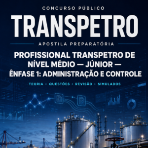 APOSTILA PREPARATÓRIA TRANSPETRO 2026 — ADMINISTRAÇÃO E CONTROLE