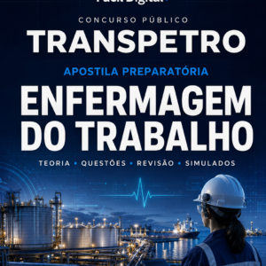 APOSTILA PREPARATÓRIA TRANSPETRO 2026 — ENFERMAGEM DO TRABALHO