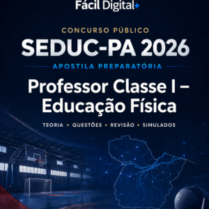 APOSTILA PREPARATÓRIA COMPLETA - SEDUC-PA 2026 - PROFESSOR CLASSE I: EDUCAÇÃO FÍSICA