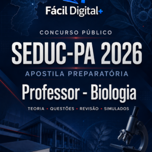 APOSTILA PREPARATÓRIA CONCURSO PÚBLICO SEDUC-PA 2026 - PROFESSOR - BIOLOGIA