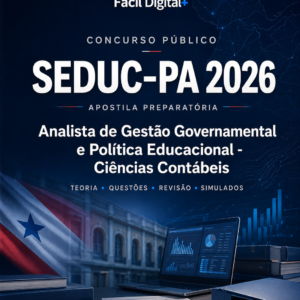 APOSTILA PREPARATÓRIA COMPLETA SEDUC-PA 2026 ANALISTA DE GESTÃO GOVERNAMENTAL E POLÍTICA EDUCACIONAL CIÊNCIAS CONTÁBEIS